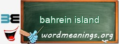 WordMeaning blackboard for bahrein island